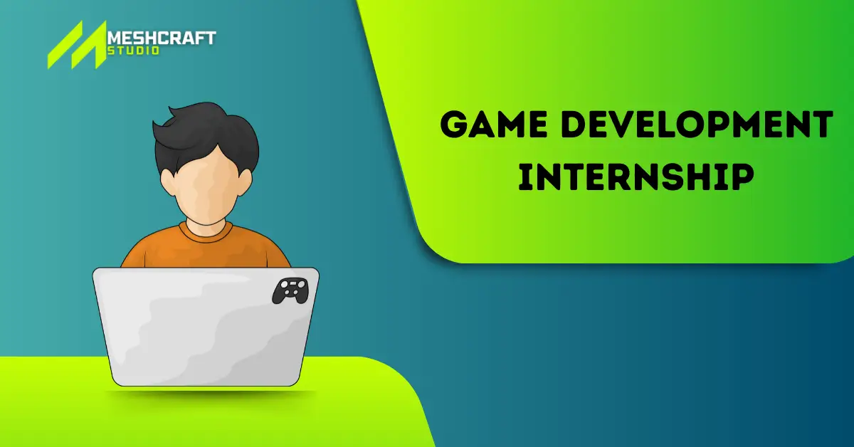 Unlock Your Potential with a Game Development Internship - meshcraftstudio